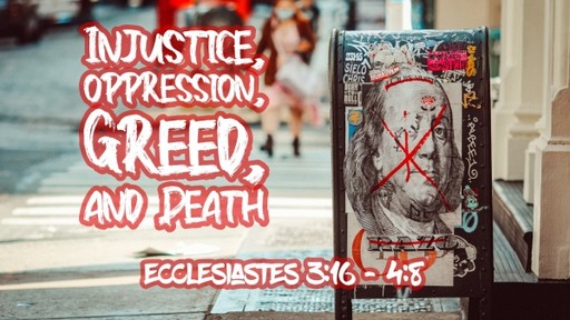 Injustice, Oppression, Greed, and Death