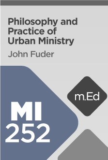 Mobile Ed: MI252 Philosophy and Practice of Urban Ministry (4 hour course)