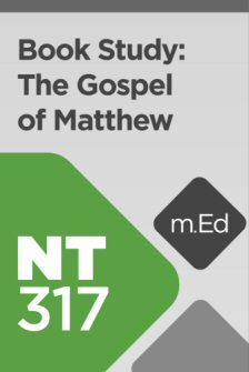 Mobile Ed: NT317 Book Study: The Gospel of Matthew in Its Greco-Roman Context (11 hour course)