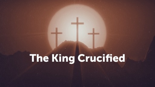 The King Crucified