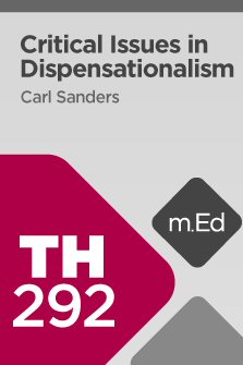 Mobile Ed: TH292 Critical Issues in Dispensationalism (6 hour course)