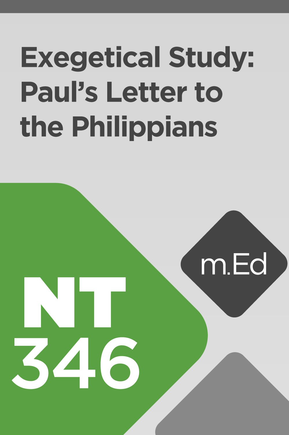 Mobile Ed: NT346 Exegetical Study: Paul’s Letter to the Philippians (8 hour course)