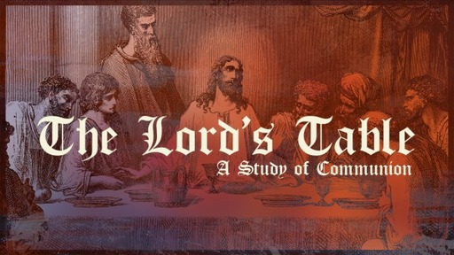 The Lord's Table - Communion