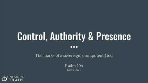 Control, Authority & Presence - Psalm 104