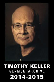 Timothy Keller Sermon Archive, 2014–2015