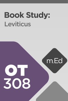 Mobile Ed: OT308 Book Study: Leviticus (12 hour course)