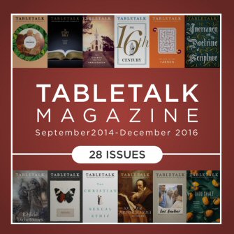 Tabletalk Magazine (September 2014–December 2016) (28 Issues)