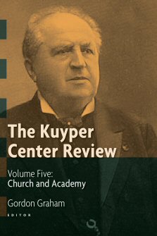 The Kuyper Center Review, vol. 5: Church and Academy