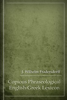A Copious Phraseological English-Greek Lexicon