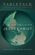 Tabletalk Magazine, November 2008: The Church of Jesus Christ
