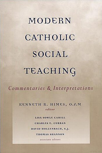 Modern Catholic Social Teaching: Commentaries and Interpretations