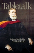 Tabletalk Magazine, April 2005: Benjamin Breckinridge Warfield