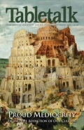 Tabletalk Magazine, September 2006: Proud Mediocrity