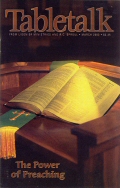 Tabletalk Magazine, March 2003: The Power of Preaching