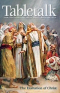 Tabletalk Magazine, March 2005: The Exaltation of Christ