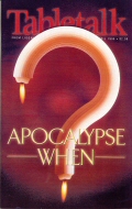 Tabletalk Magazine, April 1999: Apocalypse When