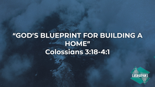 "GOD'S BLUEPRINT FOR BUILDING A HOME" part 1