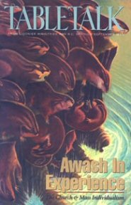 Tabletalk Magazine, September 1995: Awash in Experience: The Church & Mass Individualism