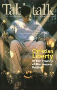 Tabletalk Magazine, July 1997: Christian Liberty or the Tyranny of the Weaker Brother