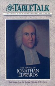 Tabletalk Magazine, June 1991: The Revival of Jonathan Edwards