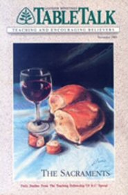 Tabletalk Magazine, November 1989: The Sacraments