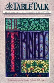Tabletalk Magazine, March 1991: The Trinity