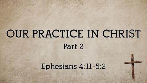 Our Practice in Christ, Part 2 - Mar. 5th, 2023
