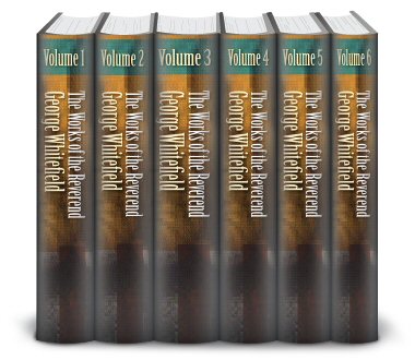 The Works of the Reverend George Whitefield (6 vols.)