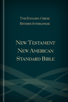 The English-Greek Reverse Interlinear New Testament New American Standard Bible