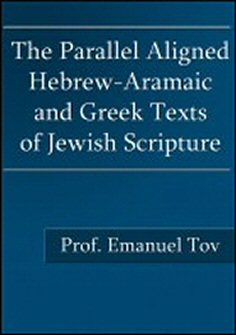 The Parallel Aligned Hebrew-Aramaic and Greek Texts of Jewish Scripture