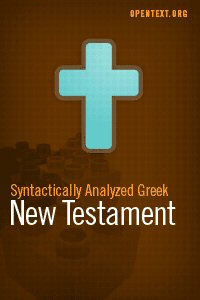 The OpenText.org Syntactically Analyzed Greek New Testament