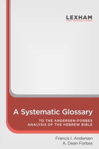 A Systematic Glossary to the Andersen-Forbes Analysis of the Hebrew Bible