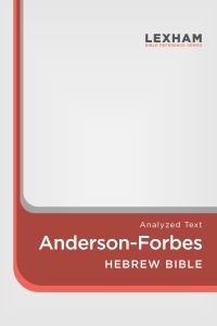 The Hebrew Bible: Andersen-Forbes Analyzed Text