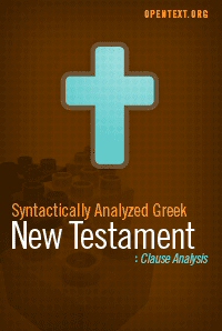 OpenText.org Syntactically Analyzed Greek New Testament: Clause Analysis