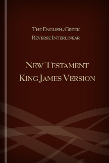 The English-Greek Reverse Interlinear New Testament New King James Version