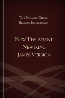 The English-Greek Reverse Interlinear New Testament King James Version