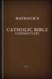 Haydock’s Catholic Bible Commentary