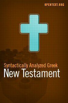 The OpenText.org Syntactically Analyzed Greek New Testament