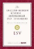 The ESV English-Hebrew Reverse Interlinear Old Testament
