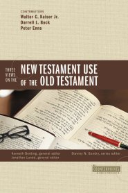 Three Views on the New Testament Use of the Old Testament (Counterpoints)