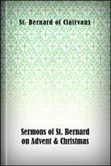 Sermons of St. Bernard on Advent & Christmas: Including the Famous Treatise on the Incarnation Called “Missus Est”