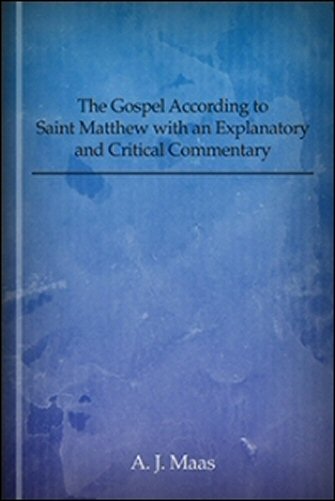 The Gospel according to Saint Matthew with an Explanatory and Critical Commentary