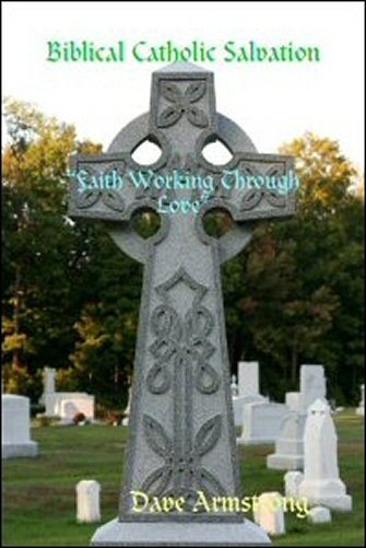Biblical Catholic Salvation: “Faith Working Through Love”