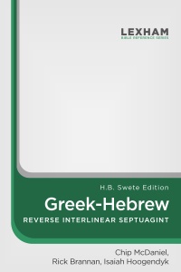 Lexham Greek-Hebrew Reverse Interlinear Septuagint: H.B. Swete Edition