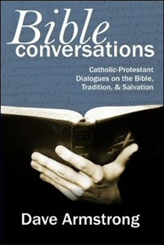 Bible Conversations: Catholic-Protestant Dialogues on the Bible, Tradition, and Salvation