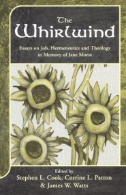 The Whirlwind: Essays on Job, Hermeneutics and Theology in Memory of Jane Morse