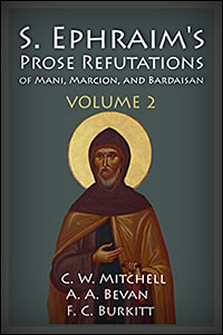S. Ephraim's Prose Refutations of Mani, Marcion, and Bardaisan, vol. 2