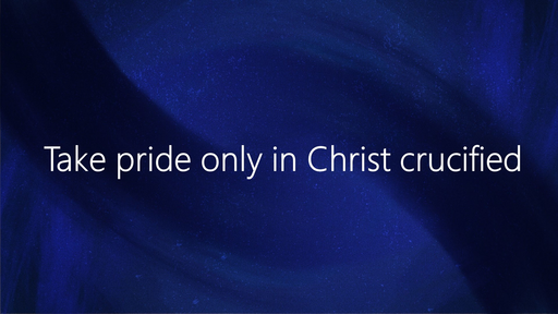 Take pride only in Christ crucified 