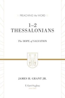 Preaching the Word: 1 & 2 Thessalonians—The Hope of Salvation