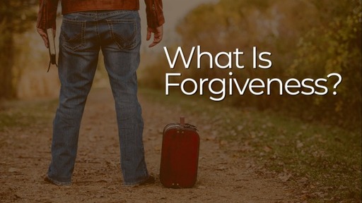 What Is Forgiveness
